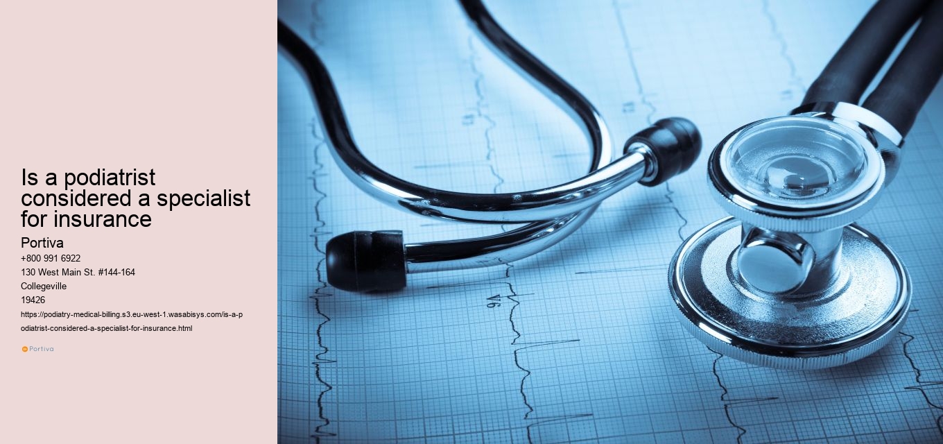 is a podiatrist considered a specialist for insurance